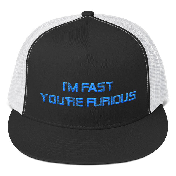 I'm Fast You're Furious - Blue | High Quality Embroidered Trucker Hat