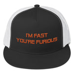 I'm Fast You're Furious - Orange | High Quality Embroidered Trucker Hat